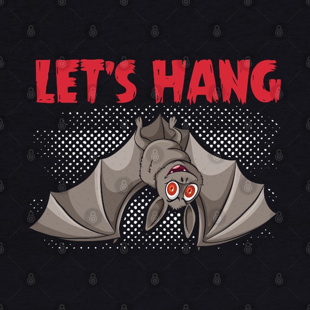 Bat Lets Hang Shirt, Cute, Funny Bat by TabbyDesigns